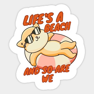 Life's a beach and so are we Sticker